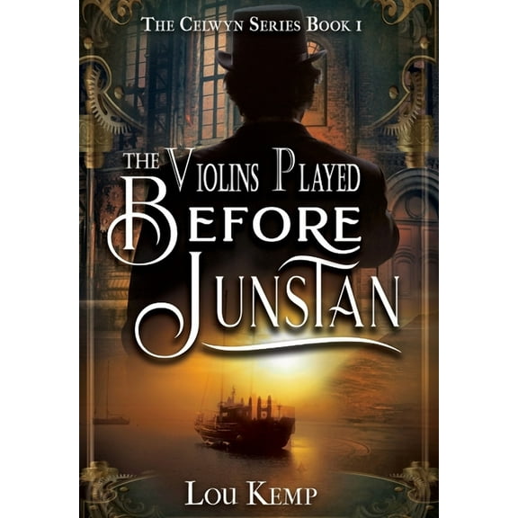 Celwyn The Violins Played Before Junstan, Book 1, (Hardcover)