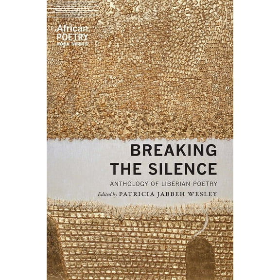 African Poetry Book Breaking the Silence: Anthology of Liberian Poetry, (Paperback)