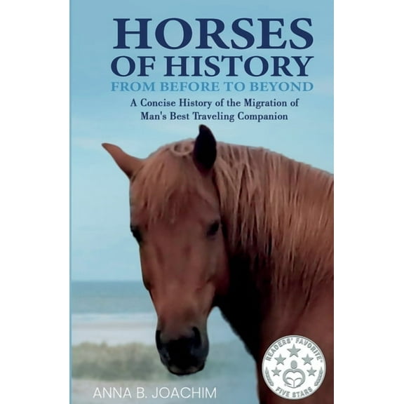 Horses of History from Before to Beyond, (Paperback)