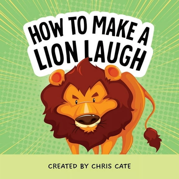 How to Make Them Laugh How to Make a Lion Laugh, (Hardcover)