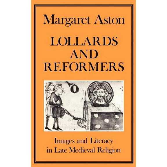 History Series Lollards and Reformers: Images and Literacy in Late Medieval Religion, Book 22, (Hardcover)