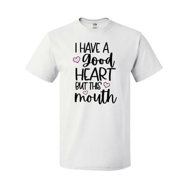Inktastic Humor I Have a Good Heart but This Mouth T-Shirt