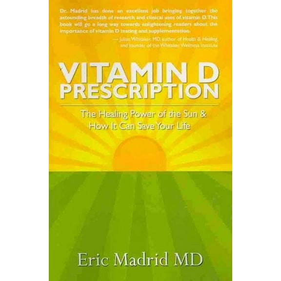 Vitamin D Prescription : The Healing Power of the Sun & How It Can Save Your Life