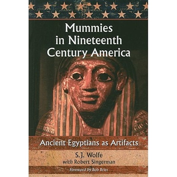 Pre-Owned Mummies in Nineteenth Century America: Ancient Egyptians as Artifacts (Paperback)