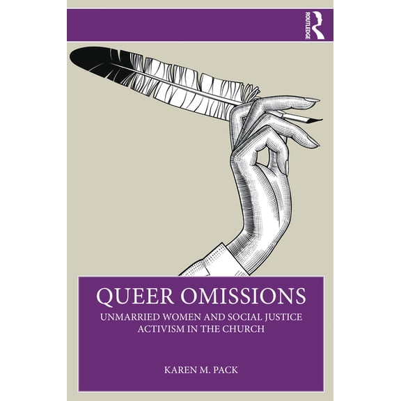Queer Omissions: Unmarried Women and Social Justice Activism in the Church, (Paperback)