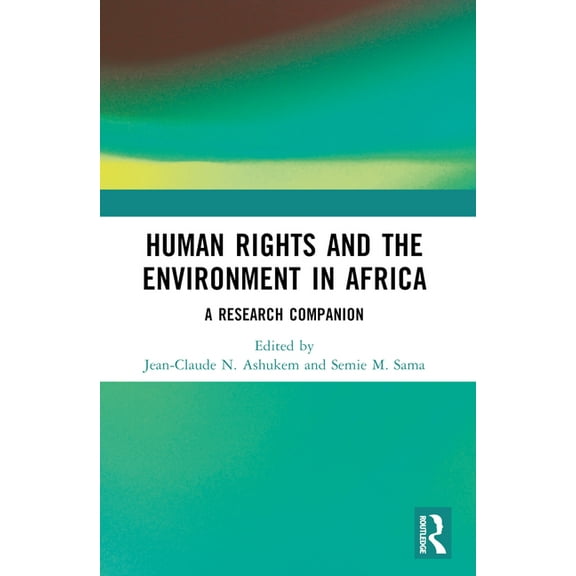 Human Rights and the Environment in Africa: A Research Companion, (Paperback)