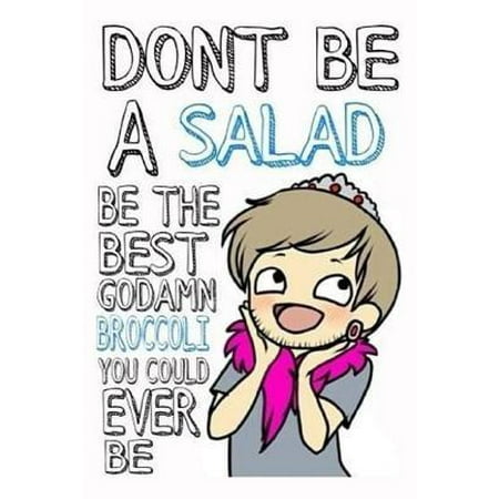 Don't be a salad - be the best godamn broccoli you could ever be: PewDiePie Inspirational Quote Notebook, Journal, Diary - 120 Lined Pages - 6x 9