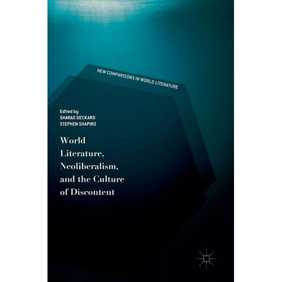 New Comparisons in World Literature World Literature, Neoliberalism, and the Culture of Discontent, (Hardcover)
