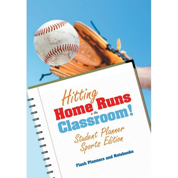 Hitting Home Runs in the Classroom! Student Planner Sports Edition. (Paperback)