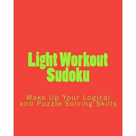 Light Workout Sudoku : Wake Up Your Logical and Puzzle Solving (Best Wake Up Workout)