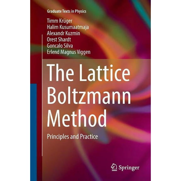 Graduate Texts in Physics The Lattice Boltzmann Method: Principles and Practice, (Paperback)