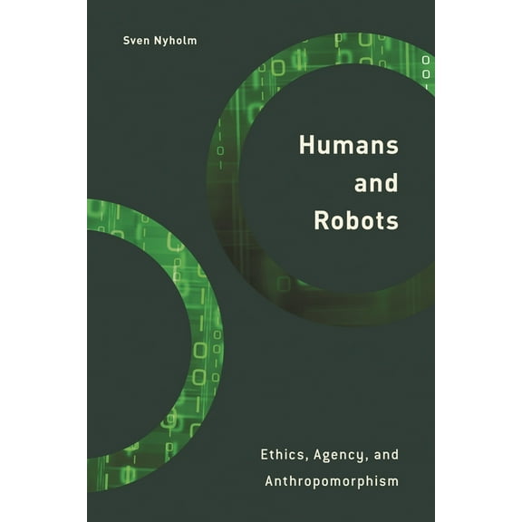 Philosophy, Technology and Society Humans and Robots: Ethics, Agency, and Anthropomorphism, (Paperback)
