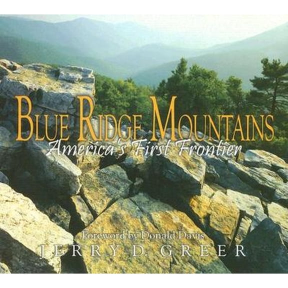 Pre-Owned Blue Ridge Mountains: America's First Frontier (Hardcover) 0967693845 9780967693842