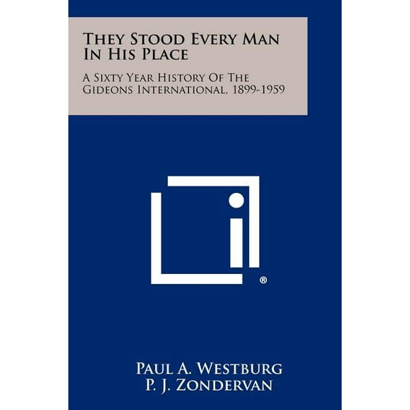 They Stood Every Man in His Place : A Sixty Year History of the Gideons International, 1899-1959 (Paperback)