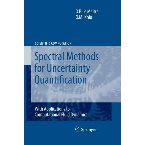 Scientific Computation Spectral Methods for Uncertainty Quantification: With Applications to Computational Fluid Dynamics, (Paperback)