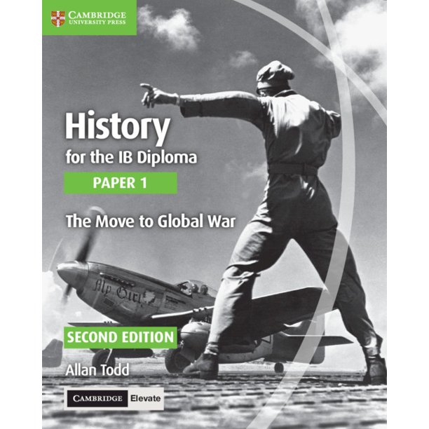 Ib Diploma History for the Ib Diploma Paper 1 the Move to Global War