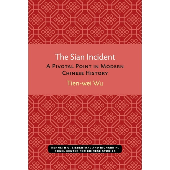 Michigan Monographs in Chinese Studies The Sian Incident: A Pivotal Point in Modern Chinese History Volume 26, (Paperback)