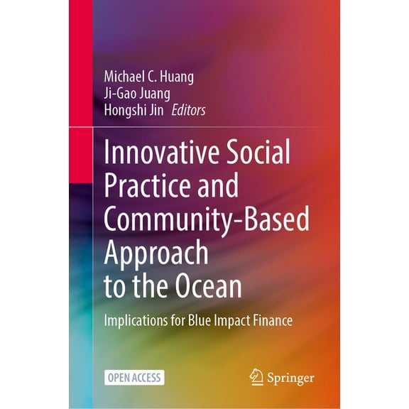 Innovative Social Practice and Community-Based Approach to the Ocean: Implications for Blue Impact Finance, (Hardcover)