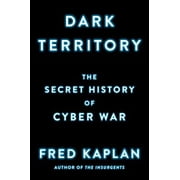 Dark Territory : The Secret History of Cyber War, Used [Paperback]