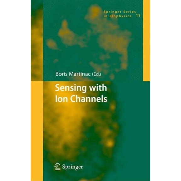 Springer Biophysics Sensing with Ion Channels, Book 11, (Hardcover)