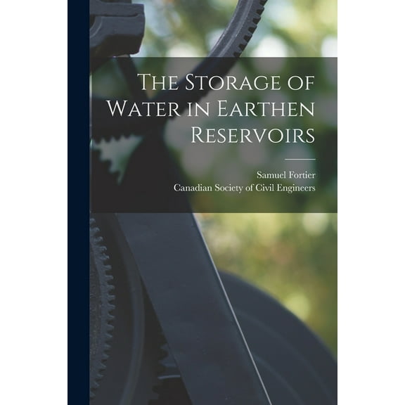 The Storage of Water in Earthen Reservoirs [microform] (Paperback)