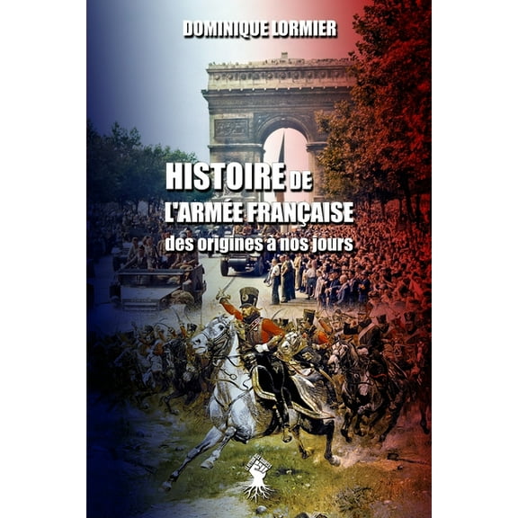 Histoire de l'armée française: des origines à nos jours, (Paperback)
