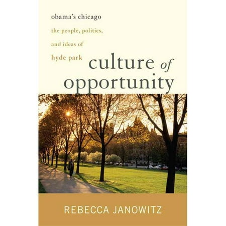 Culture of Opportunity: Obama's Chicago: The People, Politics, and Ideas of Hyde Park