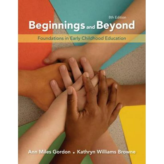 Pre-Owned Beginnings and Beyond: Foundations in Early Childhood Education, 8th Edition (Hardcover) 0495808172 9780495808176