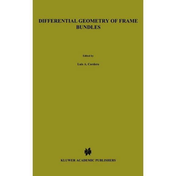 Mathematics and Its Applications Differential Geometry of Frame Bundles, Book 47, (Hardcover)