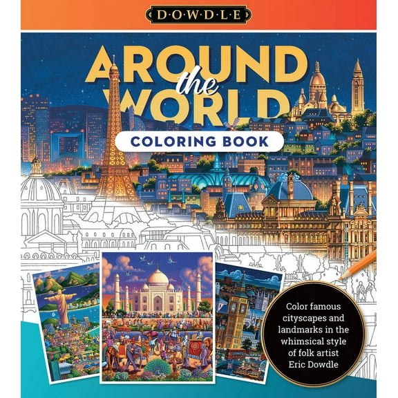 Dowdle Coloring Book Around the World Coloring Book: Color Famous Cityscapes and Landmarks in the Whimsical Style of Folk Artist Eric Dowdle, Book 3, (Paperback)