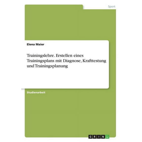 Trainingslehre. Erstellen eines Trainingsplans mit Diagnose, Krafttestung und Trainingsplanung (Paperback)