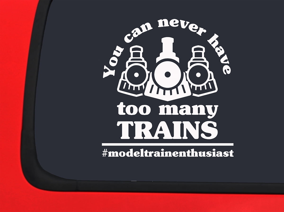 Car Sticker You Can Never Have Too Many Trains Funny Model Train