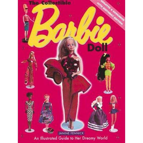 Pre-Owned The Collectible Barbie Doll: An Illustrated Guide to Her Dreamy World (Hardcover) 0762406496 9780762406494