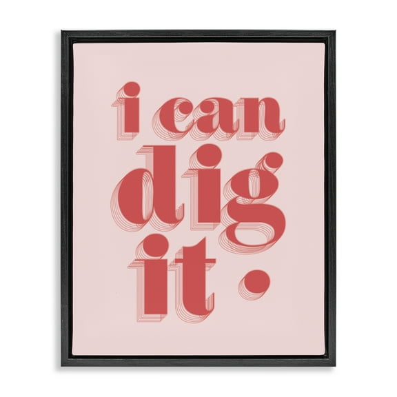 Stupell Industries I Can Dig It Phrase Typography Painting Black Floater Framed Art Print Wall Art, 17 x 21