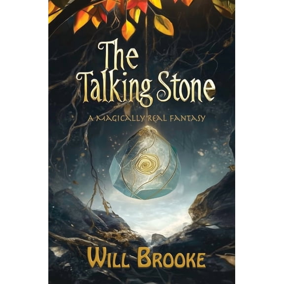 The Talking Stone: A Magically Real Fantasy, (Hardcover)