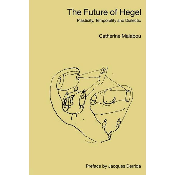 The Future of Hegel: Plasticity, Temporality and Dialectic, (Paperback)