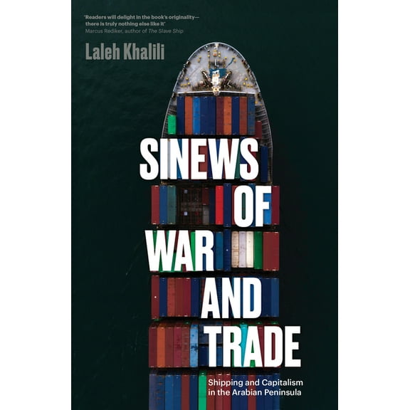 Sinews of War and Trade: Shipping and Capitalism in the Arabian Peninsula, (Paperback)