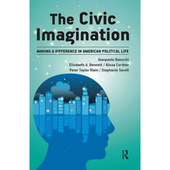 Civic Imagination: Making a Difference in American Political Life, (Paperback)