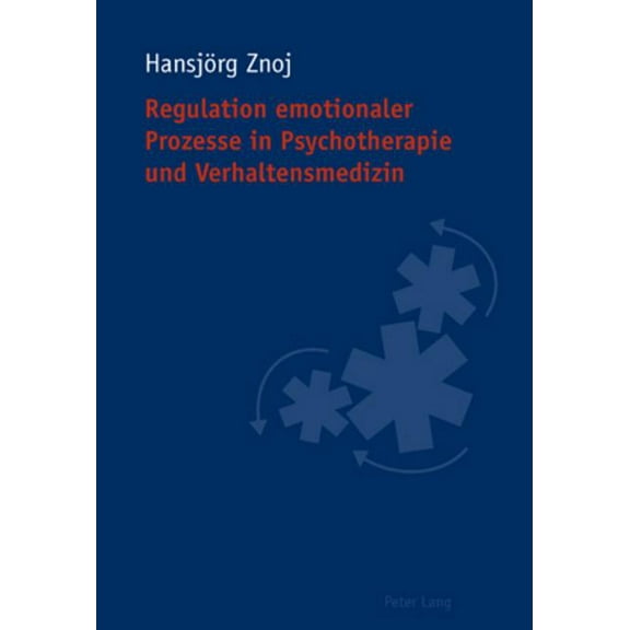 Regulation emotionaler Prozesse in Psychotherapie und Verhaltensmedizin (Paperback)