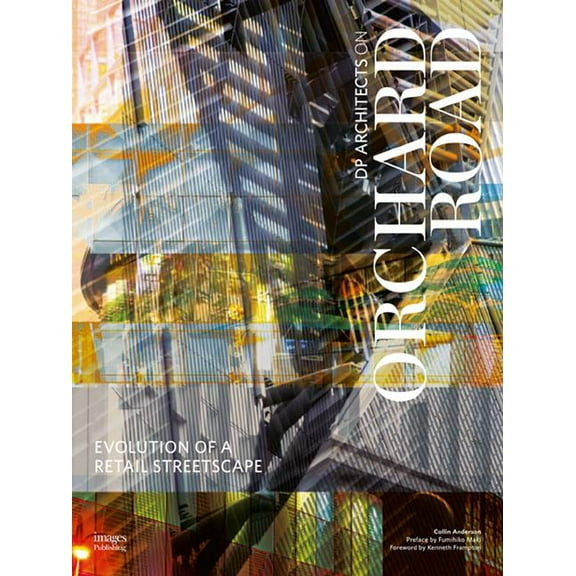Evolution of a Retail Streetscape : DP Architects on Orchard Road (Hardcover)