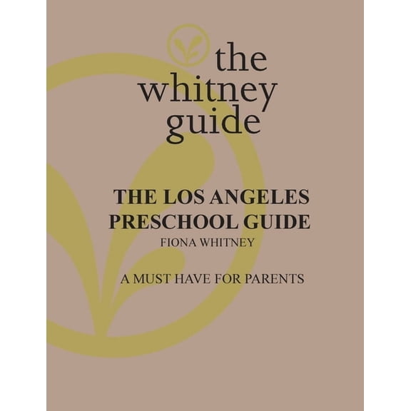 The Whitney Guide: the Los Angeles Preschool Guide, (Paperback)