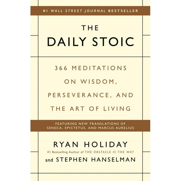 The Daily Stoic 366 Meditations On Wisdom Perseverance And The Art Of Living Hardcover Walmart Com Walmart Com