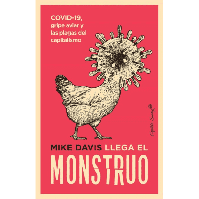 Libro Llega El Monstruo. Covid19, Gripe Aviar Y Las Plagas Del Capitalismo Tapa Blanda, Autor Mike Davis, Editorial Capitan Swing