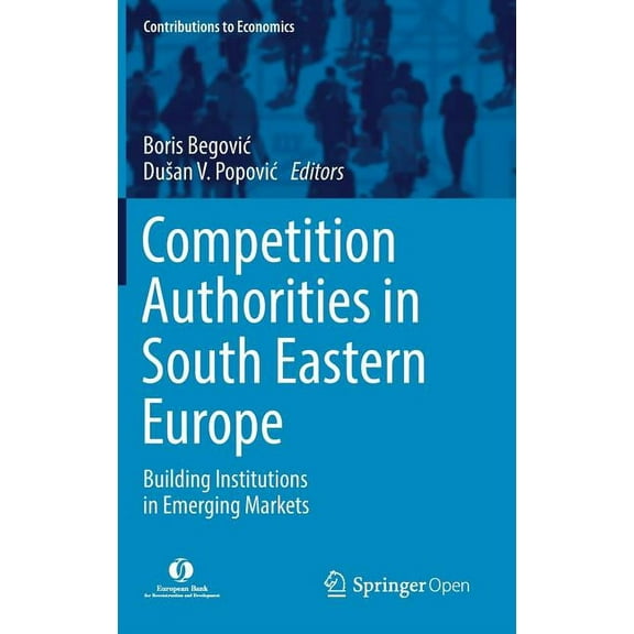 Contributions to Economics Competition Authorities in South Eastern Europe: Building Institutions in Emerging Markets, (Hardcover)