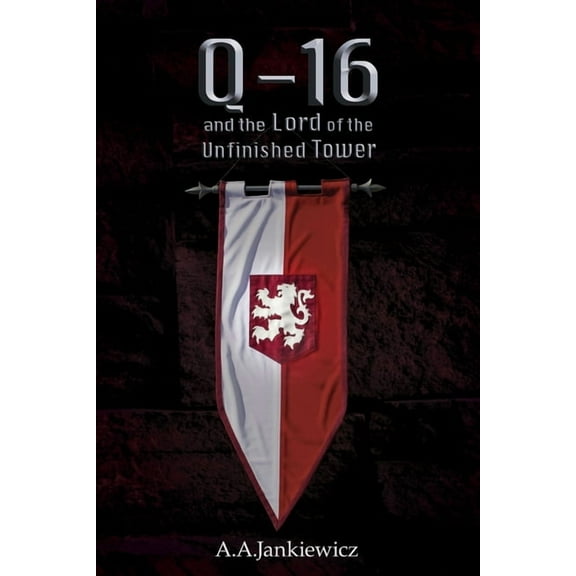 Q-16 and the Lord of the Unfinished Tower, (Paperback)