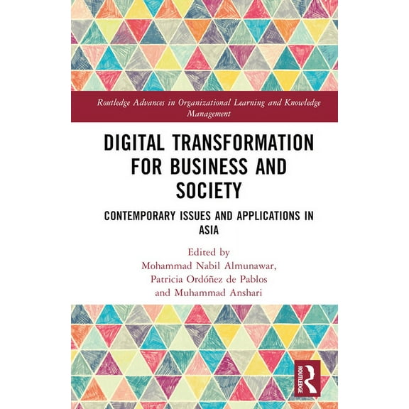 Routledge Advances in Organizational Lea Digital Transformation for Business and Society: Contemporary Issues and Applications in Asia, (Hardcover)