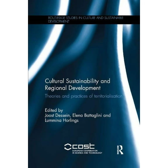 Routledge Studies in Culture and Sustain Cultural Sustainability and Regional Development: Theories and practices of territorialisation, (Paperback)