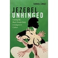 thumbnail image 1 of Jezebel Unhinged: Loosing the Black Female Body in Religion and Culture, 1 of 4