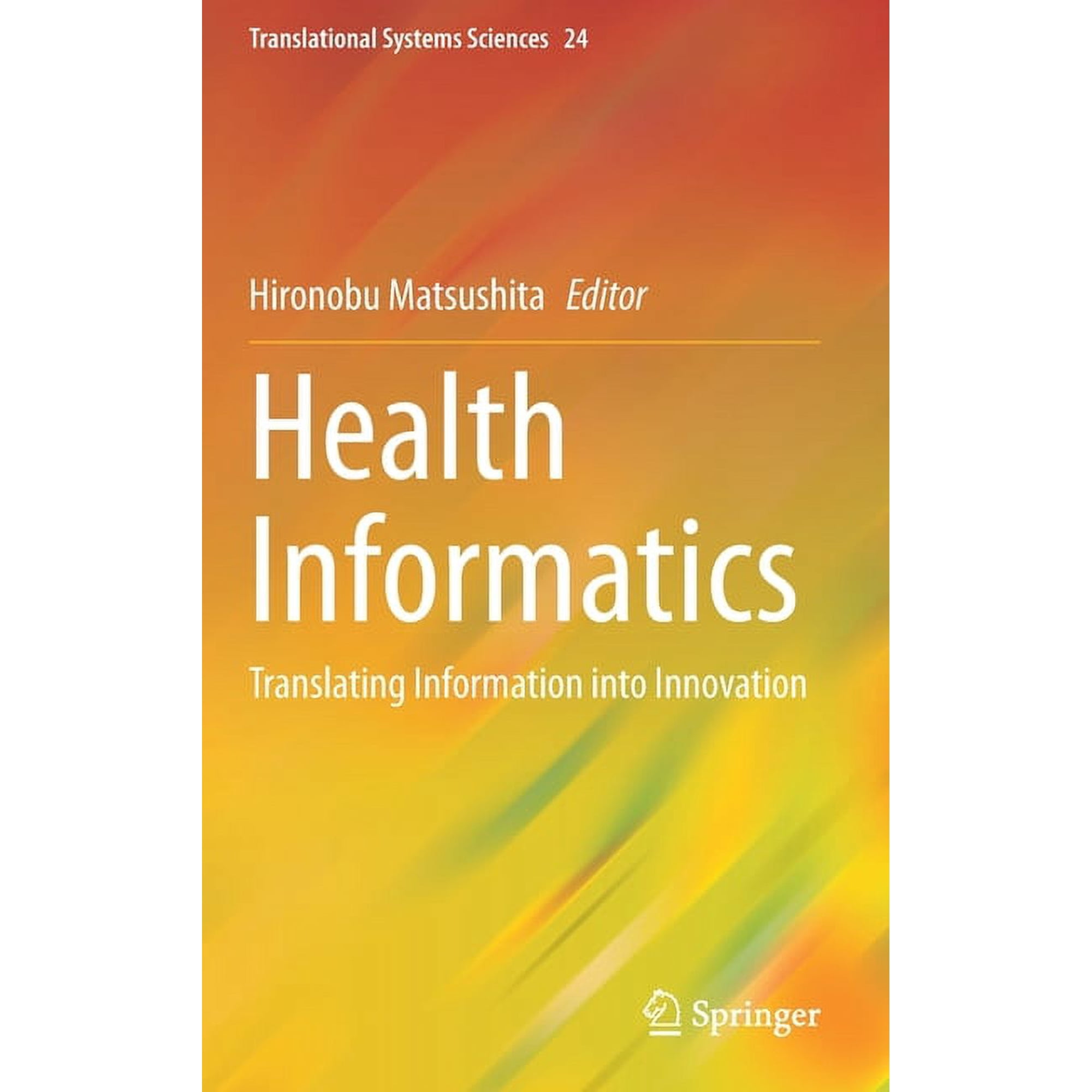 Translational Systems Sciences Health Informatics: Translating Information Into Innovation, Book 24, (Hardcover)