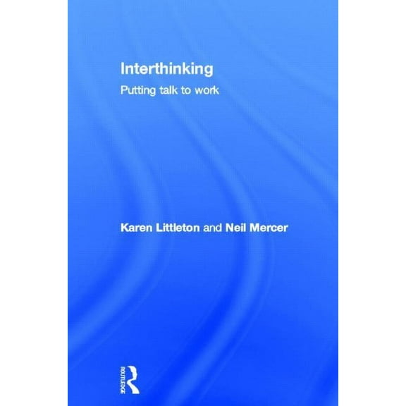 Interthinking: Putting talk to work, (Hardcover)